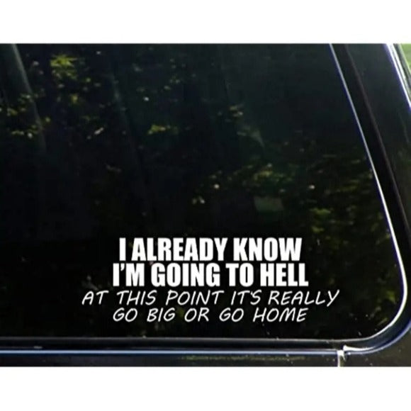 Vinyl Decal Sticker | I Already Know I'm Going To Hell | White Adult Humor - A Gothic Universe - Decals