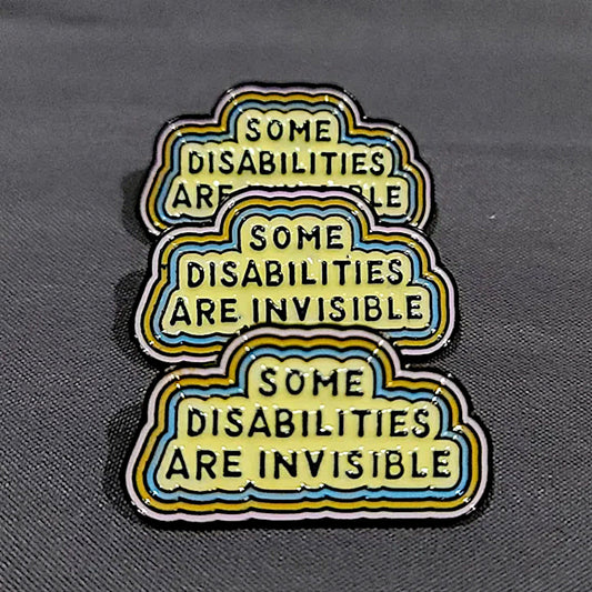 Enamel Lapel Pin | Some Disabilities Are Invisible | Be Kind Because You Can't See It - A Gothic Universe - Lapel Pins