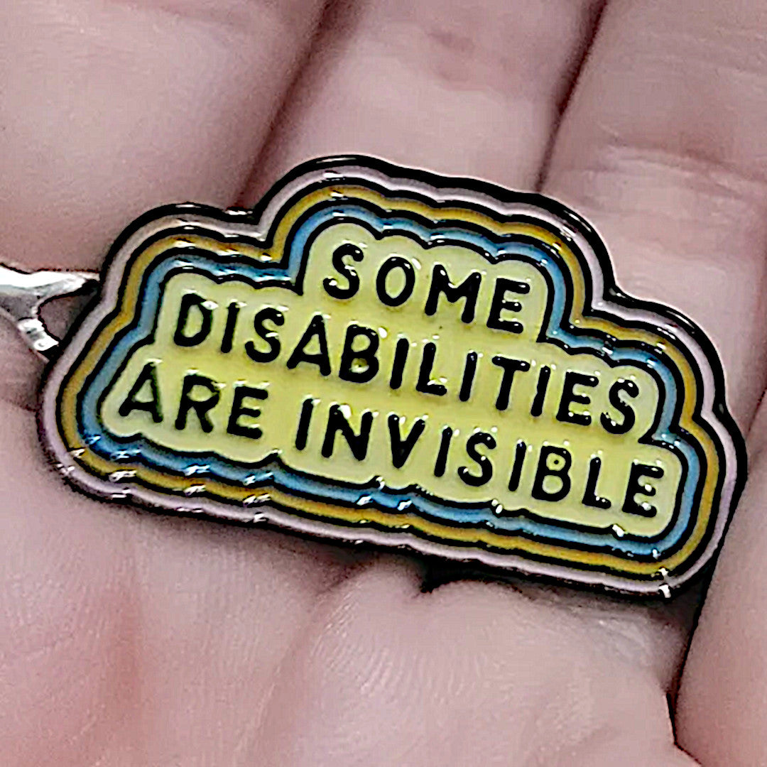 Enamel Lapel Pin | Some Disabilities Are Invisible | Be Kind Because You Can't See It - A Gothic Universe - Lapel Pins